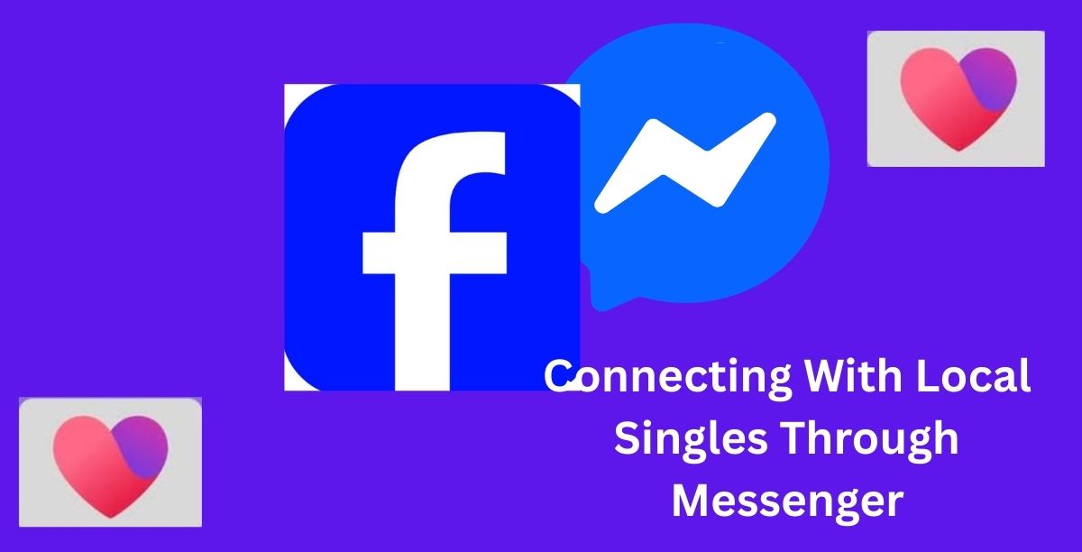 Connecting With Local Singles Through Messenger