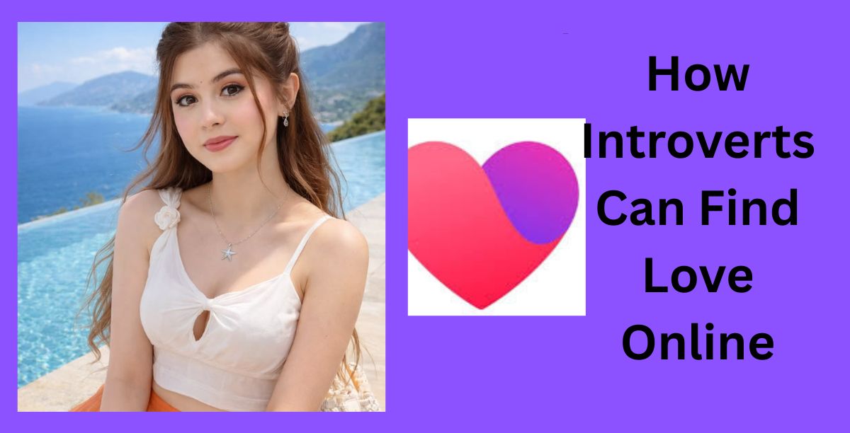 How Introverts Can Find Love Online